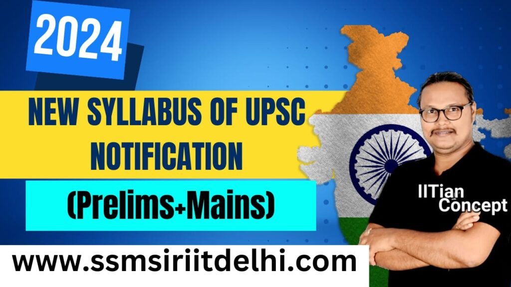 UPSC CSE -2024 Revised Syllabus , IAS/IPS Syllabus Prelims and Mains